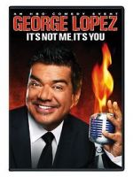 Watch George Lopez: It\'s Not Me, It\'s You Wolowtube