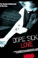 Watch Dope Sick Love - New York Junkies Wolowtube