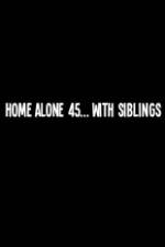 Watch Home Alone 45 With Siblings Wolowtube