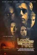 Watch Look Into the Fire Wolowtube