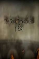 Watch The Great Fire of Tyneside 1854 Wolowtube