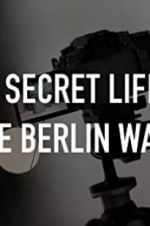 Watch The Secret Life of the Berlin Wall Wolowtube