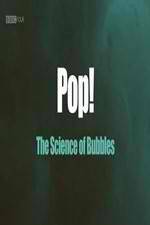 Watch Pop! The Science of Bubbles Wolowtube