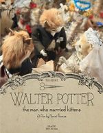 Watch Walter Potter: The Man Who Married Kittens (Short 2015) Wolowtube