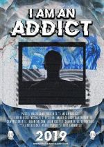 Watch I Am an Addict 0123movies