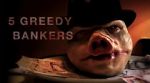Watch 5 Greedy Bankers Wolowtube
