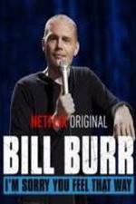 Watch Bill Burr: I'm Sorry You Feel That Way Wolowtube