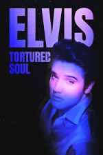 Watch Elvis: Tortured Soul 0123movies