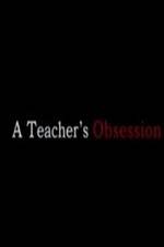 Watch A Teacher's Obsession Wolowtube