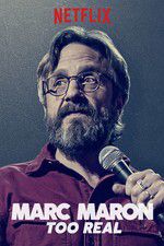 Watch Marc Maron: Too Real Wolowtube