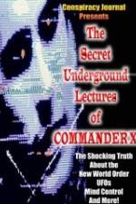 Watch The Secret Underground Lectures of Commander X: Shocking Truth About the New World Order, UFOS, Mind Control & More! Wolowtube