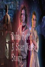 Watch Boba Fett: A Star Wars Story Wolowtube