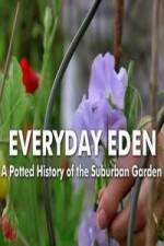 Watch Everyday Eden: A Potted History of the Suburban Garden Wolowtube