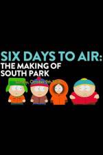 Watch 6 Days to Air The Making of South Park Wolowtube
