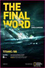 Watch Titanic Final Word with James Cameron Wolowtube