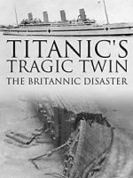 Watch Titanic\'s Tragic Twin: The Britannic Disaster Wolowtube