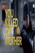 Watch You Killed My Mother Wolowtube
