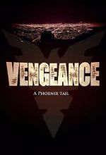 Watch Vengeance: A Phoenix Tail (Short 2016) Wolowtube