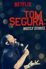 Watch Tom Segura: Mostly Stories Wolowtube
