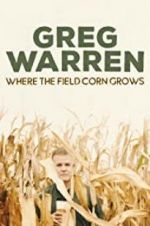 Watch Greg Warren: Where the Field Corn Grows Wolowtube