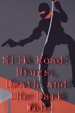 Watch Silk Road Drugs Death and the Dark Web Wolowtube