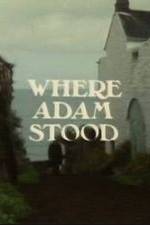 Watch Where Adam Stood Wolowtube