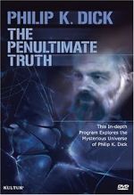 Watch The Penultimate Truth About Philip K. Dick Wolowtube