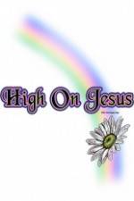 Watch High on Jesus Wolowtube