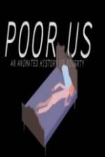 Watch Poor Us: An Animated History of Poverty Wolowtube