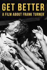 Watch Get Better: A Film About Frank Turner Wolowtube