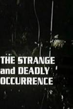 Watch The Strange and Deadly Occurrence Wolowtube