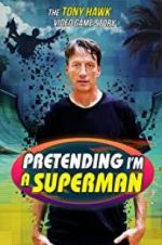 Watch Pretending I\'m a Superman: The Tony Hawk Video Game Story Wolowtube