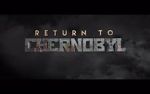Watch Return to Chernobyl Wolowtube