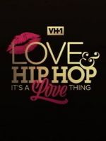 Watch Love & Hip Hop: It\'s a Love Thing Wolowtube