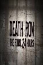 Watch Death Row The Final 24 Hours Wolowtube