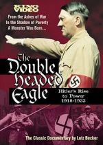 Watch The Double-Headed Eagle: Hitler's Rise to Power 19... Wolowtube