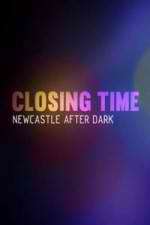 Watch Closing Time: Newcastle After Dark Wolowtube