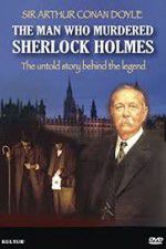 Watch The Man Who Murdered Sherlock Holmes Wolowtube