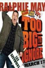Watch Ralphie May: Too Big to Ignore Wolowtube
