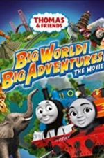 Watch Thomas & Friends: Big World! Big Adventures! The Movie Wolowtube