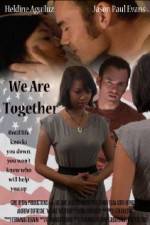 Watch We Are Together Wolowtube