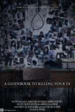 Watch A Guidebook to Killing Your Ex Wolowtube