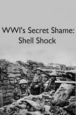 Watch WWIs Secret Shame: Shell Shock Wolowtube