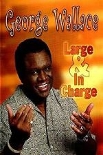 Watch George Wallace: Large and in Charge Wolowtube