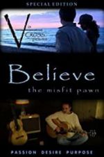 Watch Believe: The Misfit Pawn Wolowtube