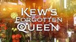 Watch Kew\'s Forgotten Queen Wolowtube