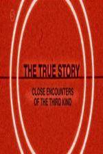 Watch The True Story - Close Encounters Of The Third Kind Wolowtube