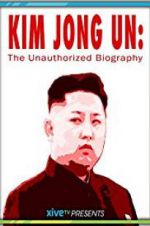 Watch Kim Jong Un: The Unauthorized Biography Wolowtube