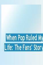 Watch When Pop Ruled My Life: The Fans' Story Wolowtube