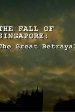 Watch The Fall Of Singapore: The Great Betrayal Wolowtube